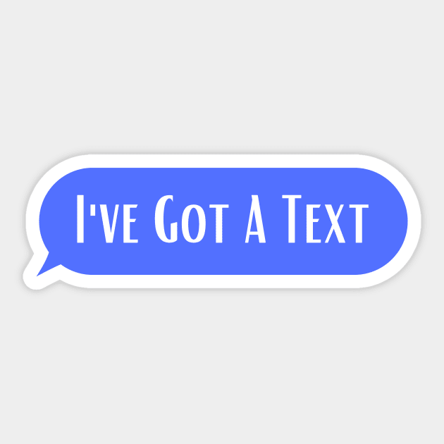 I"ve Got A Text Sticker by ArtShotss